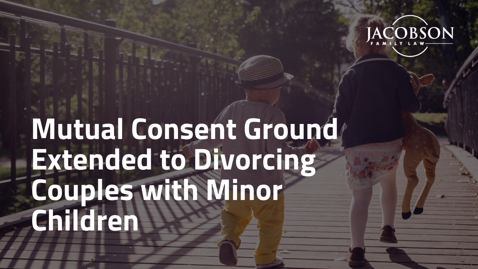 Mutual Consent Ground Extended to Divorcing Couples with Minor Children   Jacobson family law attorney maryland
