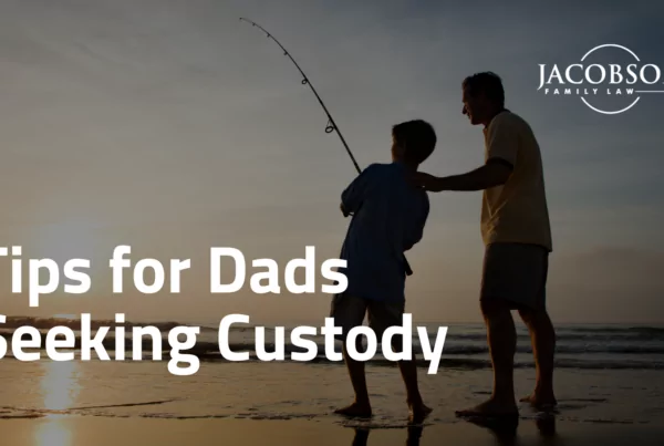 Tips for Dads Seeking Custody   Jacobson family law attorney maryland