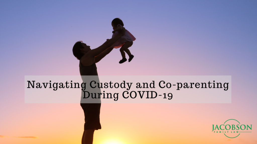 Navigating Custody and Co parenting During COVID 19