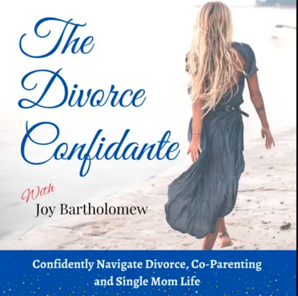 The divorce confidante podcast with Joy Bartholomew